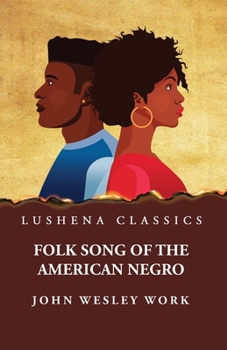 Folk Song of the American Negroby John Wesley Work B0CMK1923B Book Cover