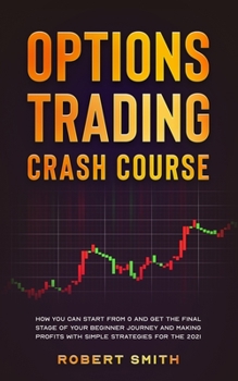 Paperback Options Trading Crash Course: How you can start from 0 and get the final stage of your beginner journey and making profits with simple tactics for t Book