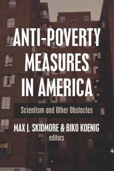 Anti-Poverty Measures in America : Scientism and Other Obstacles