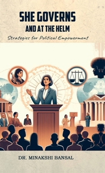 Hardcover She Governs and at the Helm: Strategies for Political Empowerment Book