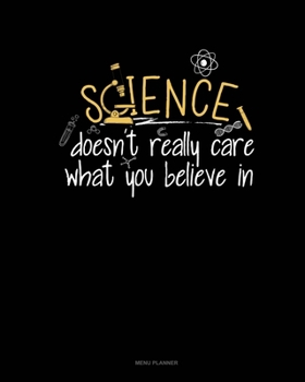 Paperback Science Doesn't Care What You Believe In: Menu Planner Book