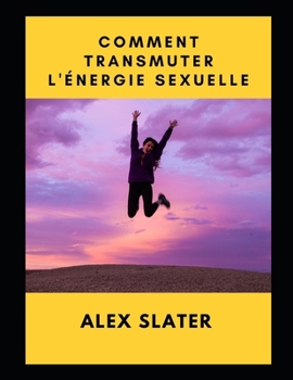 Paperback Comment transmuter l'?nergie sexuelle [French] Book