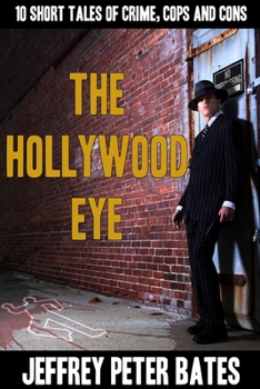 Paperback The Hollywood Eye: Ten Short Tales of Crime, Cops and Cons Book