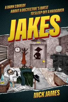 Paperback Jakes: A dark comedy about a detective's quest to sleep off a hangover Book