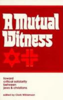 A Mutual Witness: Toward Critical Solidarity Between Jews and Christians