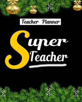 Teacher Planner Super Teacher: Lesson Planner for Teachers With Daily, Weekly and Monthly Planning For Year 2019-2020 Lesson Plan for Class Organization | Planner or Journal for  Teacher Gift