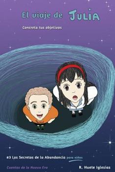 El Viaje De Julia - Book #3 of the Los Secretos de la Abundancia para Niños