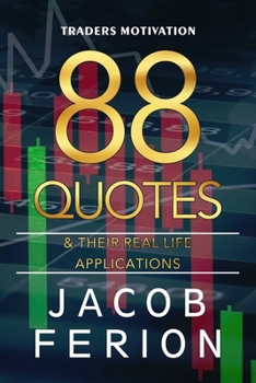 Paperback 88 Quotes & Their Real Life Applications: Traders Motivation Book