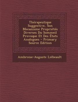 Paperback Thérapeutique Suggestive, Son Mecanisme Propriétés Diverses Du Sommeil Provoque Et Des États Analogues [French] Book