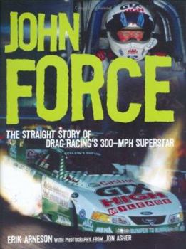 Hardcover John Force: The Straight Story of Drag Racing's 300-MPH Superstar Book