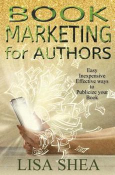 Paperback Book Marketing for Authors - Easy Inexpensive and Effective Ways to Publicize yo (Author Essentials) (Volume 6) Book
