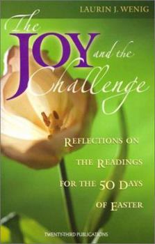 Paperback The Joy and the Challenge: Reflections on the Readings for the 50 Days of Easter (Three New Books for Easter and Beyond) Book