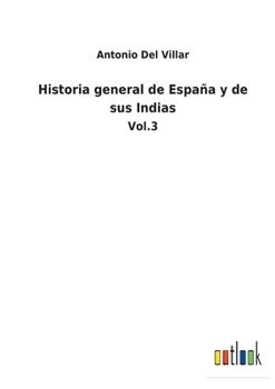 Paperback Historia general de España y de sus Indias: Vol.3 [Spanish] Book