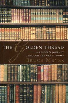 Hardcover The Golden Thread: A Reader's Journey Through the Great Books Book