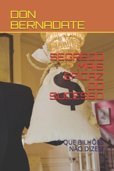 Paperback Segredo Mais Eficaz Do Sucesso: O Que Bilhões Não Dizem [Portuguese] Book