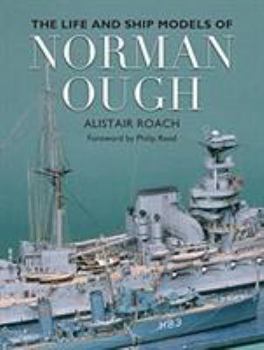 Hardcover The Life and Ship Models of Norman Ough Book