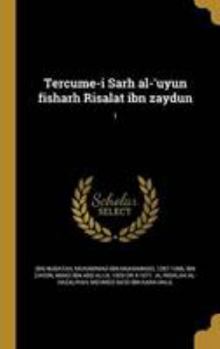 Hardcover Tercume-i Sarh al-'uyun fisharh Risalat ibn zaydun; 1 [Turkish] Book