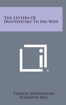 Hardcover The Letters of Dostoyevsky to His Wife Book