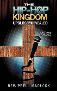 Paperback The Hip-Hop Kingdom Upclose and Revealed Book