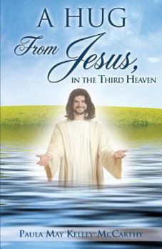 Paperback A Hug from Jesus, in the Third Heaven Book