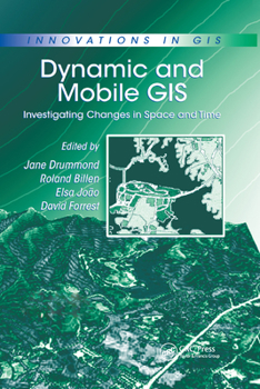 Paperback Dynamic and Mobile GIS: Investigating Changes in Space and Time Book