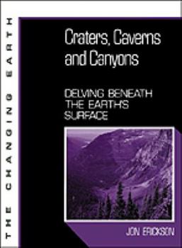 Hardcover Craters, Caverns, and Canyons: Delving Beneath the Earth's Surface Book