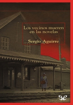 Paperback Los Vecinos Mueren En Las Novelas [Spanish] Book