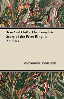 Paperback Ten-And Out! - The Complete Story of the Prize Ring in America Book