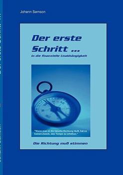 Paperback Der Erste Schritt ...: in die finanzielle Unabhängigkeit [German] Book