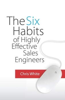 Paperback The Six Habits of Highly Effective Sales Engineers Book