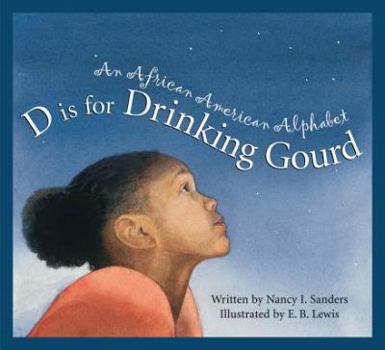 Hardcover D Is for Drinking Gourd: An African American Alphabet Book