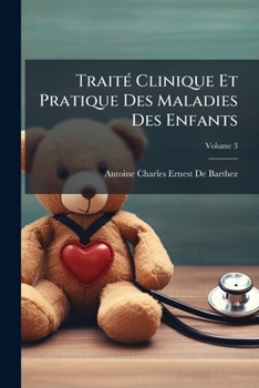 Paperback Traité Clinique Et Pratique Des Maladies Des Enfants; Volume 3 [French] Book