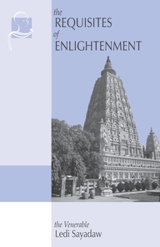 Paperback The Requisites of Enlightenment: A Manual by the Venerable Ledi Sayadaw Book