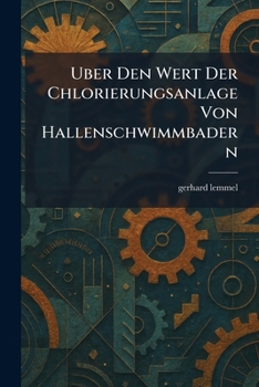Paperback Uber Den Wert Der Chlorierungsanlage Von Hallenschwimmbadern [German] Book
