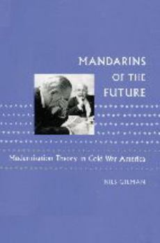 Paperback Mandarins of the Future: Modernization Theory in Cold War America Book
