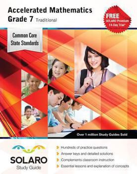 Paperback Common Core Accelerated Mathematics Grade 7 Traditional: Solaro Study Guide Book