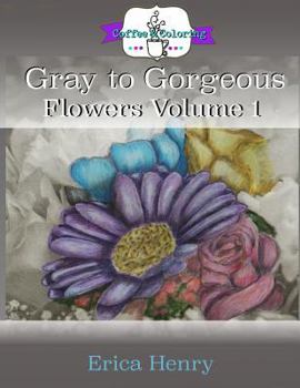 Paperback Gray to Gorgeous: Flowers Volume 1: A Grayscale Adult Coloring Book