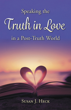 Paperback Speaking the Truth in Love in a Post-Truth World Book
