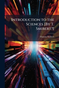 Paperback Introduction to the Sciences [By T. Smibert?] Book