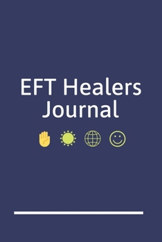 EFT Healers Journal: A Blank Lined Writing Notebook for Energy Healing and Alternative Therapy