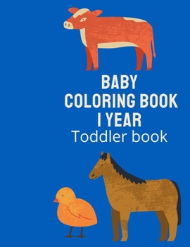 Paperback Baby Coloring Book 1 Year Toddler Book.: First Coloring Book for kids Book