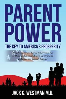 Paperback Parent Power: The Key to America's Prosperity: Why do we permit babies to have one, two or three strikes against them at birth and e Book