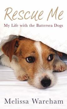 Hardcover Rescue Me: My Life with the Battersea Dogs Book