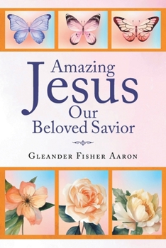 Paperback Amazing Jesus Our Beloved Savior Book