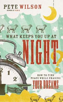 Paperback What Keeps You Up at Night?: How to Find Peace While Chasing Your Dreams Book