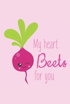 Paperback My Heart Beets for You: Gift for Beet Lovers - Gift for Boyfriend, Girlfriend - Lined Notebook Journal Book