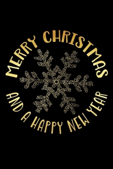 Merry Christmas and a Happy New Year: Golden Snowflake Christmas Notebook/Journal/Alternative Christmas Card - Lined 6x9 inches