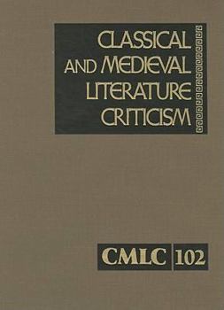 Classical and Medieval Literature Criticism, Volume 102