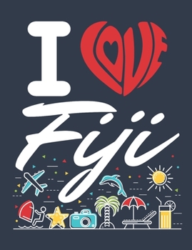 I Love Fiji: Travel Notebook, Blank Lined Paperback Travel Planner, 150 pages, college ruled
