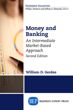Paperback Money and Banking, Second Edition: An Intermediate Market-Based Approach Book